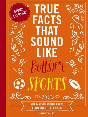 cover image of True Facts That Sound Like Bull$#*t